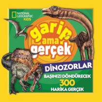 National Geographic Kids-Garip Ama Gerçek Dinozorlar