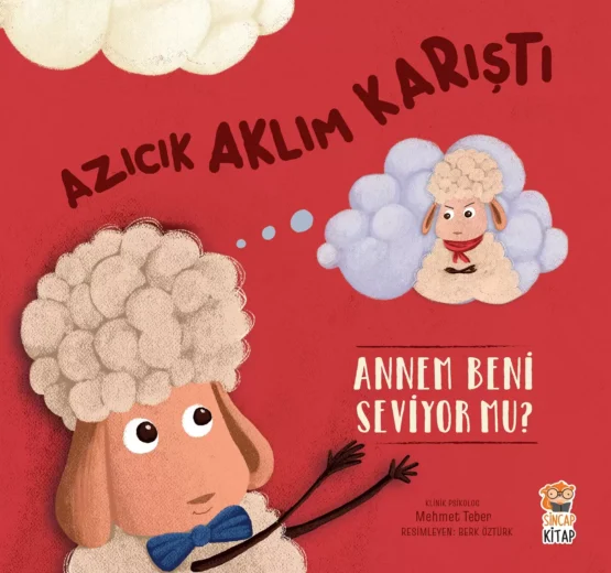 Sincap Kitap-Azıcık Aklım Karıştı Annem Beni Seviyor mu?