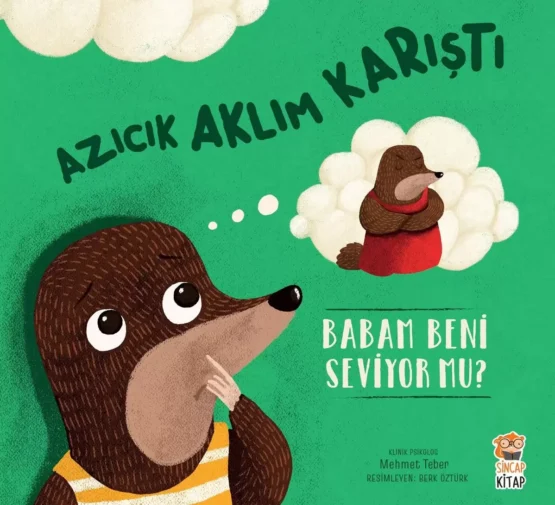 Sincap Kitap-Azıcık Aklım Karıştı Babam Beni Seviyor mu?