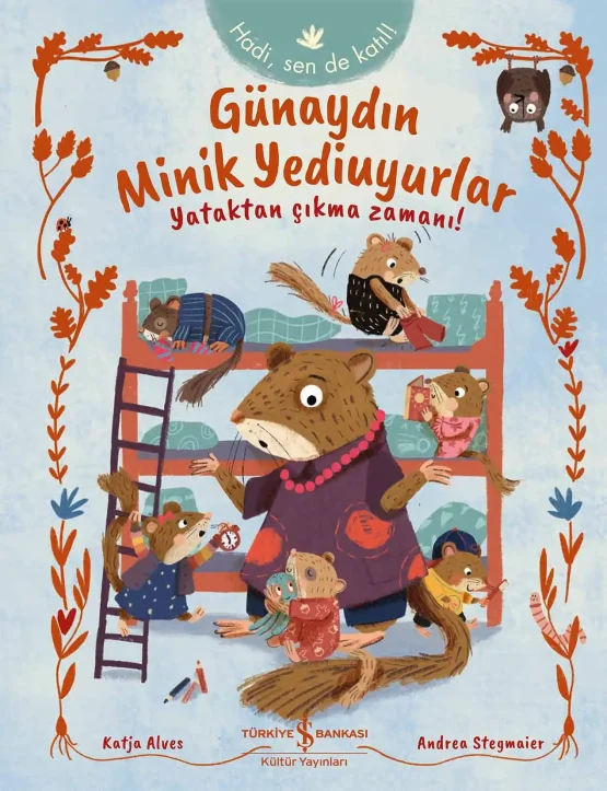Türkiye İş Bankası Yayınları – Günaydın Minik Yediuyurlar Yataktan Çıkma Zamanı!