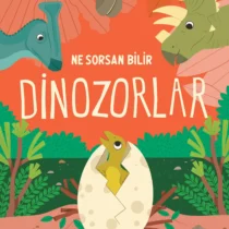 Sincap Kitap – Ne Sorsan Bilir Minik – Benim İlk Dinozorlar Kitabım
