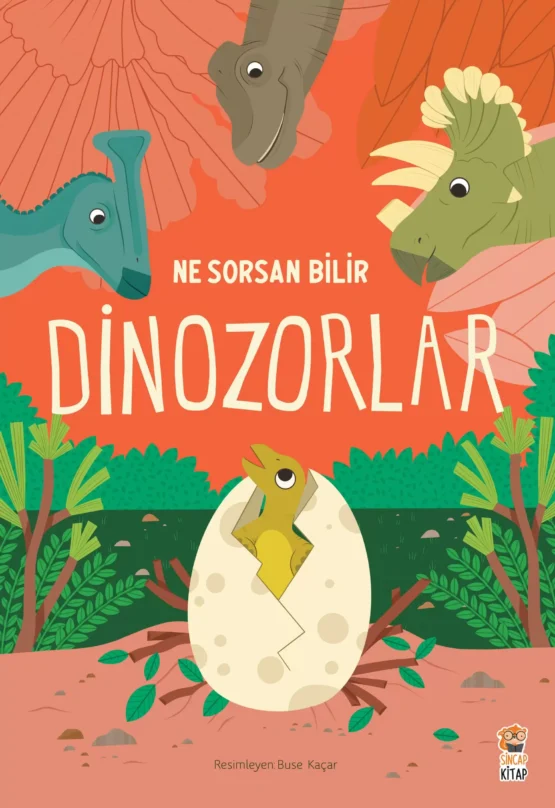 Sincap Kitap – Ne Sorsan Bilir Minik – Benim İlk Dinozorlar Kitabım