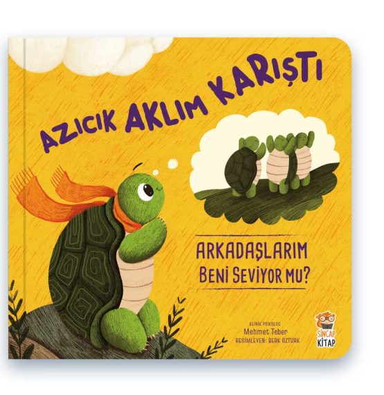 Sincap Kitap – Azıcık Aklım Karıştı Arkadaşlarım Beni Seviyor mu?